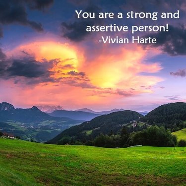 You are a strong and assertive person!