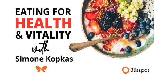 eating for health and vitality course with simone kopkas blisspot